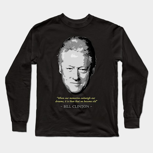 Bill Clinton Quote Long Sleeve T-Shirt by Nerd_art